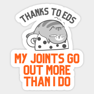 Thanks to EDS My Joints Go Out More Than I Do Sticker